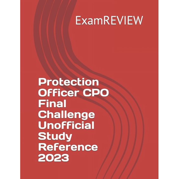 Protection Officer CPO Final Challenge Unofficial Study Reference 2023 (Paperback)