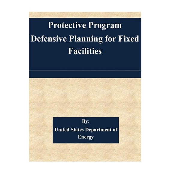 Protection Program Defensive Planning For Fixed Facilities (Paperback)