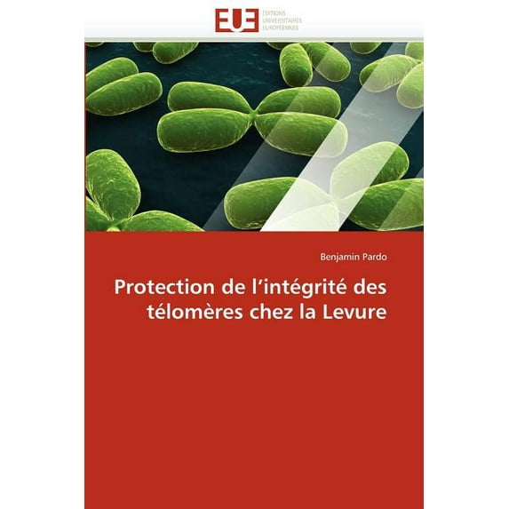 Omn.Univ.Europ.: Protection de l''intégrité Des Télomères Chez La Levure (Paperback)
