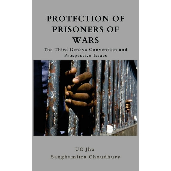 Protection of Prisoners of War: The Third Geneva Convention and Prospective Issues (Hardcover)