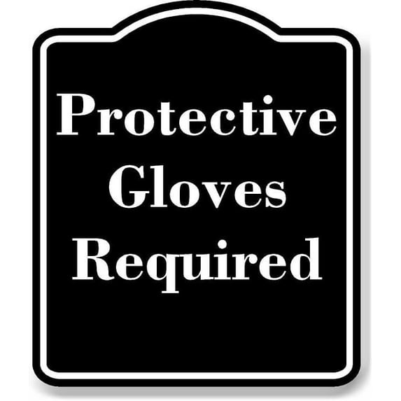 Protective Gloves Required BLACK Aluminum Composite Sign 20''x24''