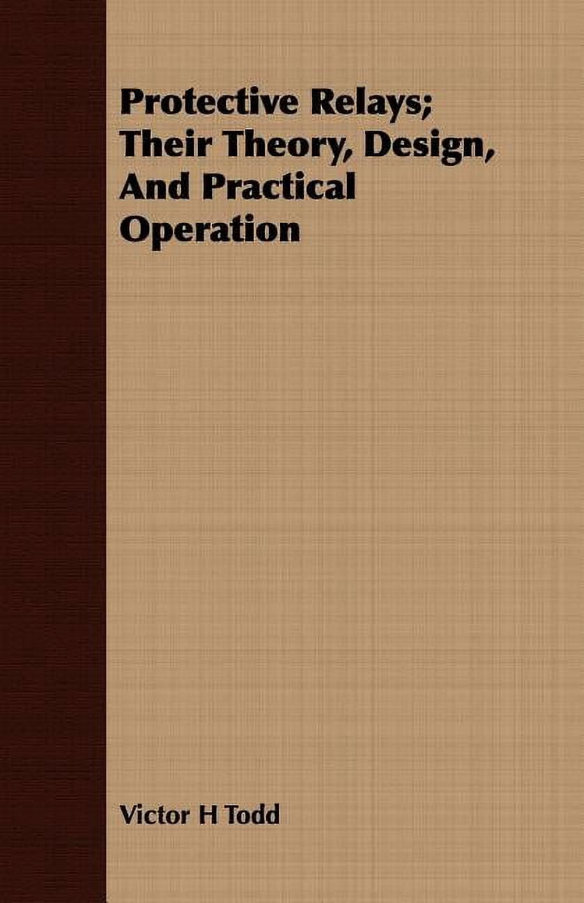 Protection Relay Theory Protective Relays; Their Theory, Design, And Practical Operation ...