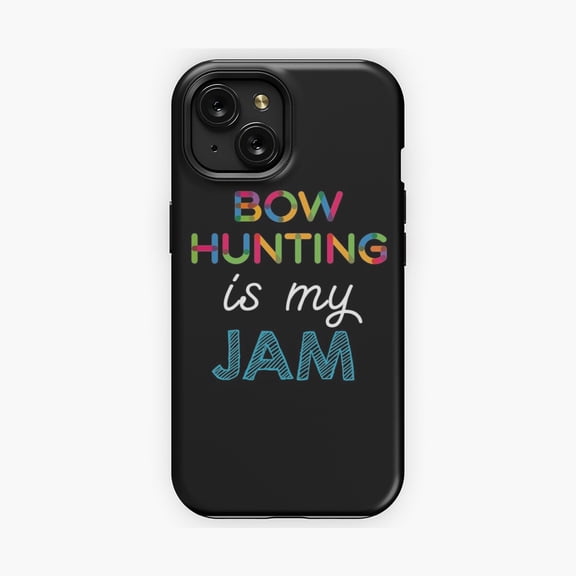 Protective iPhone Case Bow Hunting Is My Jam Phone Case Archery Bow Hunting Graphic Outdoor Lovers IP15 Magnetic MagSafe Compatible
