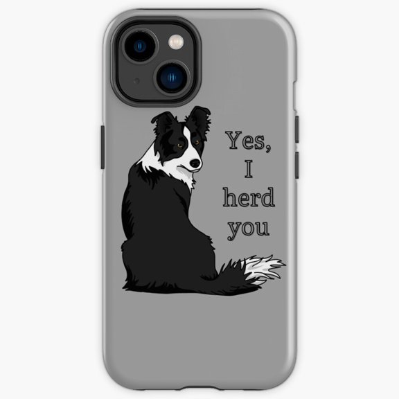 Protective iPhone Case Collie Lover Yes I Herd You Design Smiley Puppy Slogan Cover IP13/14 Magnetic MagSafe Compatible