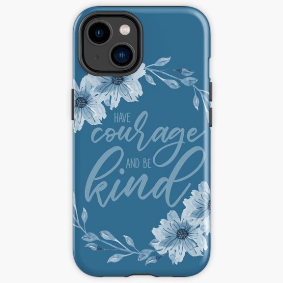 Protective iPhone Case Have Courage And Be Kind Inspirational Princess Movie Slogan Heavy Duty Shockproof Hard Shell IP13/14 Magnetic MagSafe Compatible