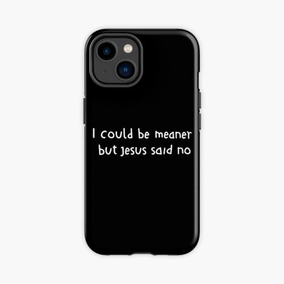 Protective iPhone Case I Could Be Meaner But Jesus Said No Christian Design Phone Case IP13/14 Magnetic MagSafe Compatible