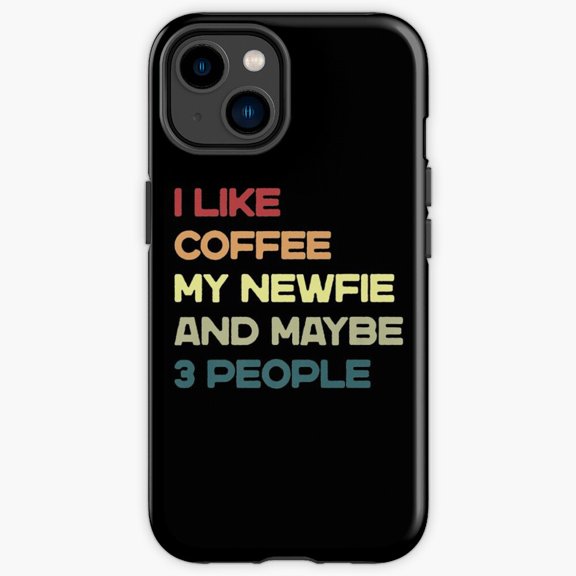 Protective iPhone Case I Like Coffee My Newfie And Maybe Three People Newfoundland Slogan Cover IP13/14 Magnetic MagSafe Compatible