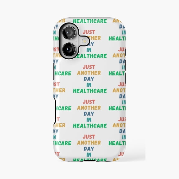 Protective iPhone Case Just Another Day In Healthcare Quote Phone Case IP15 Magnetic MagSafe Compatible