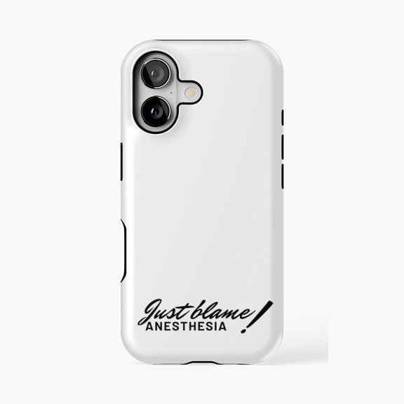 Protective iPhone Case Just Blame Anesthesia Medical Quote Phone Case IP13/14 Magnetic MagSafe Compatible