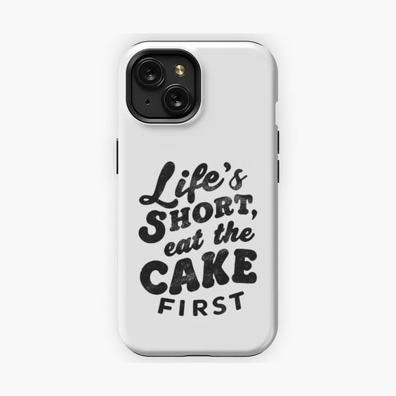 Protective iPhone Case Life’S Short Eat The Cake First Baking Quote Phone Case Sweet Dessert Pastry Slogan Shield IP15 Magnetic MagSafe Compatible
