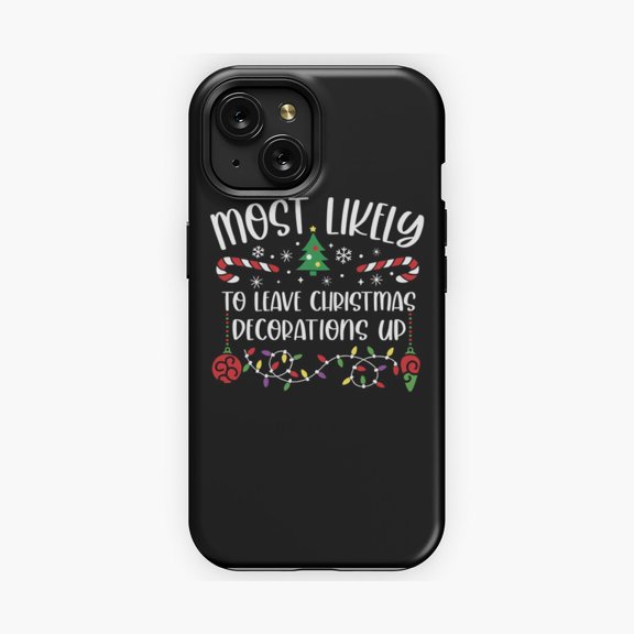 Protective iPhone Case Most Likely To Leave Decorations Up Quote Phone Case Late January Tinsel Joke Cover IP15 Magnetic MagSafe Compatible