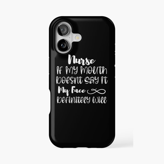 Protective iPhone Case Nurse If My Mouth Doesnt Say It My Face Will Phone Case IP13/14 Magnetic MagSafe Compatible
