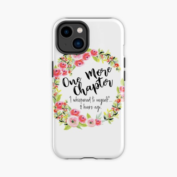 Protective iPhone Case One More Chapter Two Hours Ago Quote Phone Case IP13/14 Magnetic MagSafe Compatible