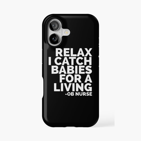 Protective iPhone Case Relax I Catch Babies For A Living OB Nurse Phone Case IP13/14 Magnetic MagSafe Compatible