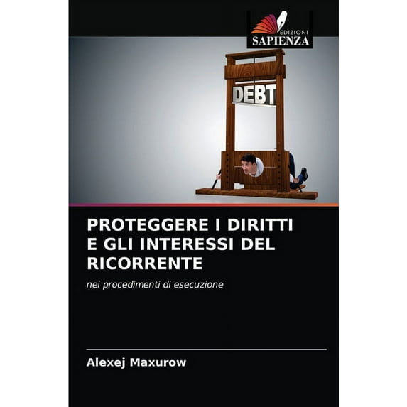Proteggere I Diritti E Gli Interessi del Ricorrente (Paperback)
