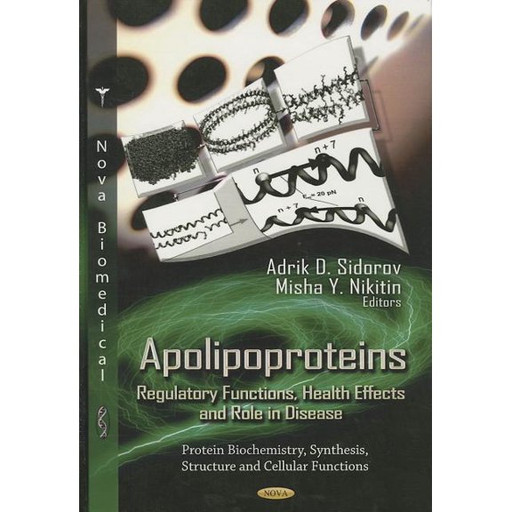Protein Biochemistry, Synthesis, Structure and Cellular Functions: Apolipoproteins: Regulatory Functions, Health Effects and Role in Disease (Hardcover)