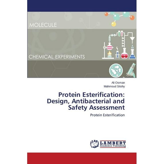 Protein Esterification: Design, Antibacterial and Safety Assessment (Paperback)