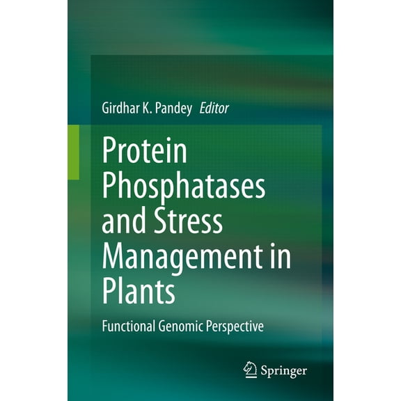 Protein Phosphatases and Stress Management in Plants: Functional Genomic Perspective, (Hardcover)