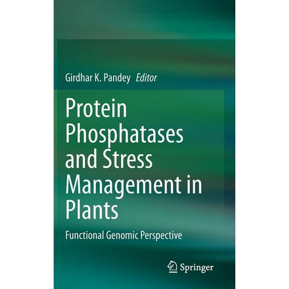 Protein Phosphatases and Stress Management in Plants: Functional Genomic Perspective, (Hardcover)