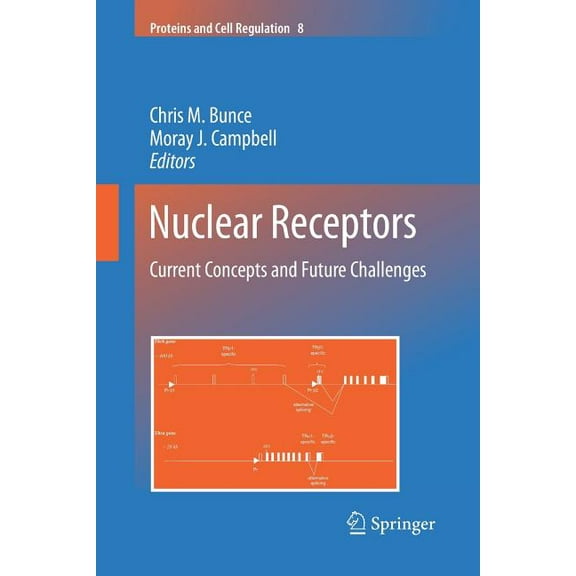 Proteins and Cell Regulation Nuclear Receptors: Current Concepts and Future Challenges, Book 8, (Paperback)