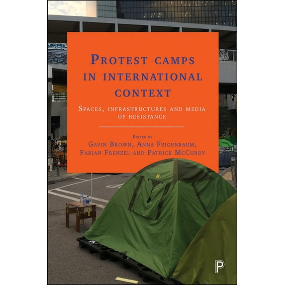 Protest Camps in International Context: Spaces, Infrastructures and Media of Resistance, (Hardcover)