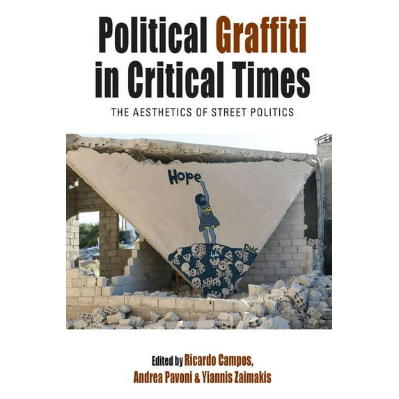 Protest, Culture & Society Political Graffiti in Critical Times: The Aesthetics of Street Politics, Book 28, (Hardcover)