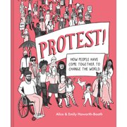 Protest! How People Have Come Together to Change the World, Hardcover