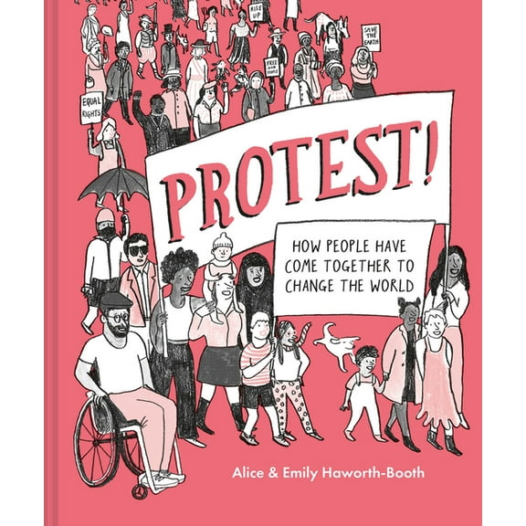 Protest!: How People Have Come Together to Change the World, (Hardcover)
