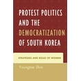 thumbnail image 1 of Protest Politics and the Democratization of South Korea: Strategies and Roles of Women, (Hardcover), 1 of 1