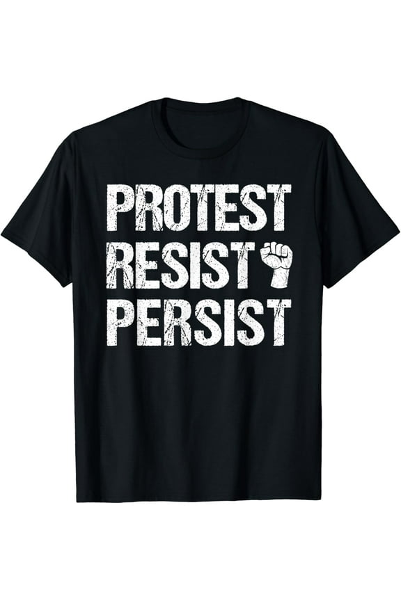 Protest Resist Persist with Fist Tee Shirt