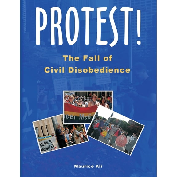 Protest! The Fall of Civil Disobedience, (Paperback)