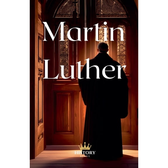Protestant Reformers Martin Luther, Book 1, (Paperback)