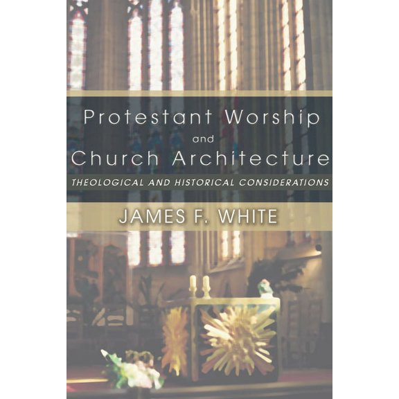 Protestant Worship and Church Architecture (Paperback)