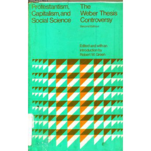 Pre-Owned Protestantism, Capitalism, and Social Science; The Weber Thesis Controversy (Problems in European Civilization) (Paperback) 0669817376 9780669817379