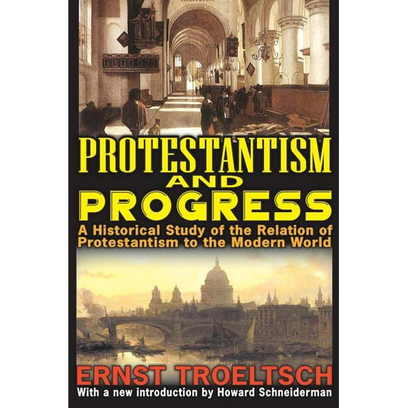 Protestantism and Progress: A Historical Study of the Relation of Protestantism to the Modern World, (Paperback)