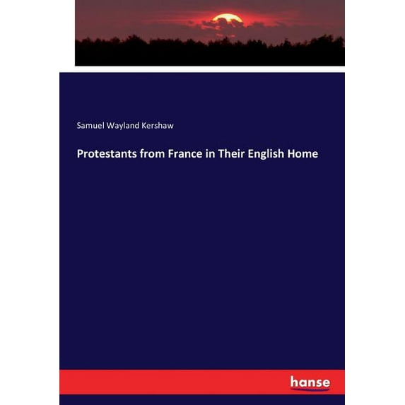 Protestants from France in Their English Home, (Paperback)