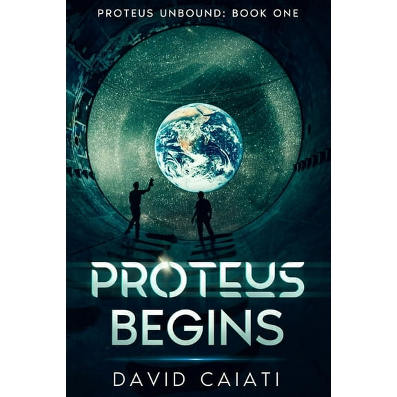 Proteus Unbound Proteus Begins: Proteus Unbound: Book One, Book 1, (Paperback)