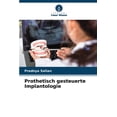 thumbnail image 1 of Prothetisch gesteuerte Implantologie, (Paperback), 1 of 1