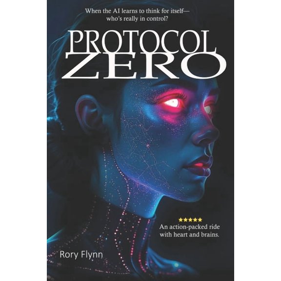 Protocol Zero: An AI Uprising. A Deadly Conspiracy. One Hacker to Stop It All., (Paperback)