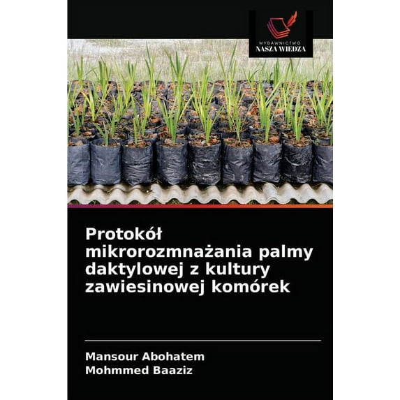Protokól mikrorozmnażania palmy daktylowej z kultury zawiesinowej komórek (Paperback)