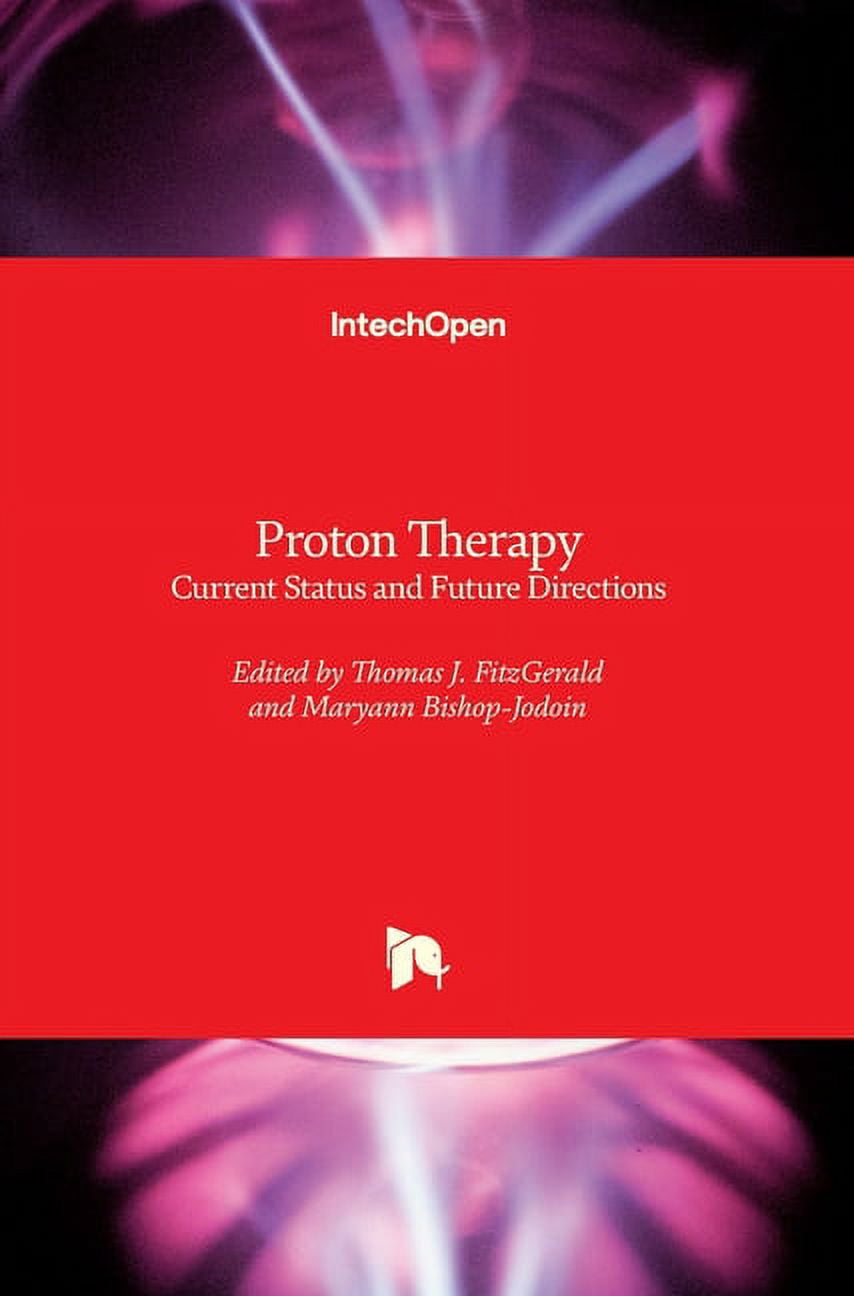 Proton Therapy: Current Status and Future Directions (Hardcover ...