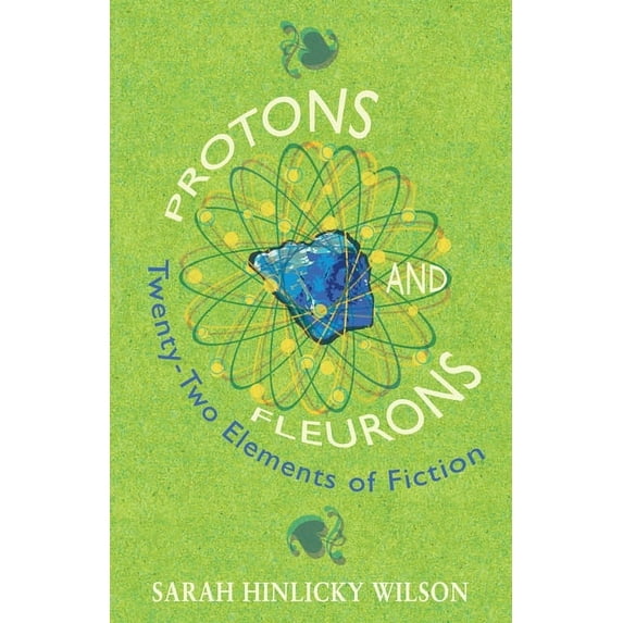 Protons and Fleurons: Twenty-Two Elements of Fiction, (Paperback)