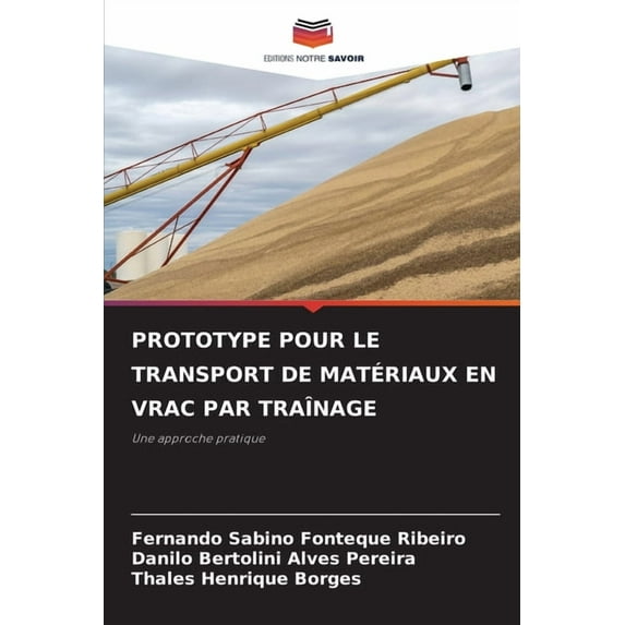 Prototype Pour Le Transport de MatÃ©riaux En Vrac Par TraÃ®nage, (Paperback)