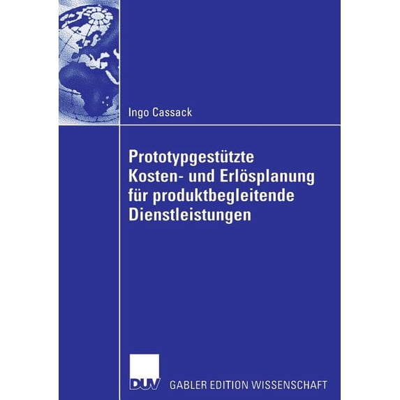 Prototypgestützte Kosten- Und Erlösplanung Für Produktbegleitende Dienstleistungen, (Paperback)