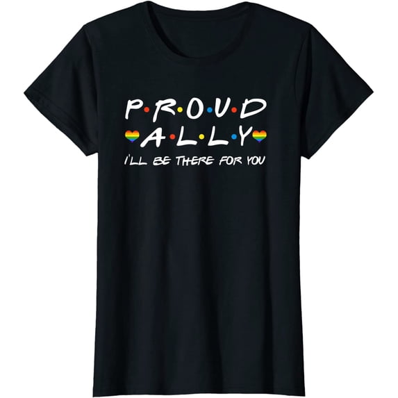 Proud Ally I'll Be There For You LGBT Casual T-Shirt