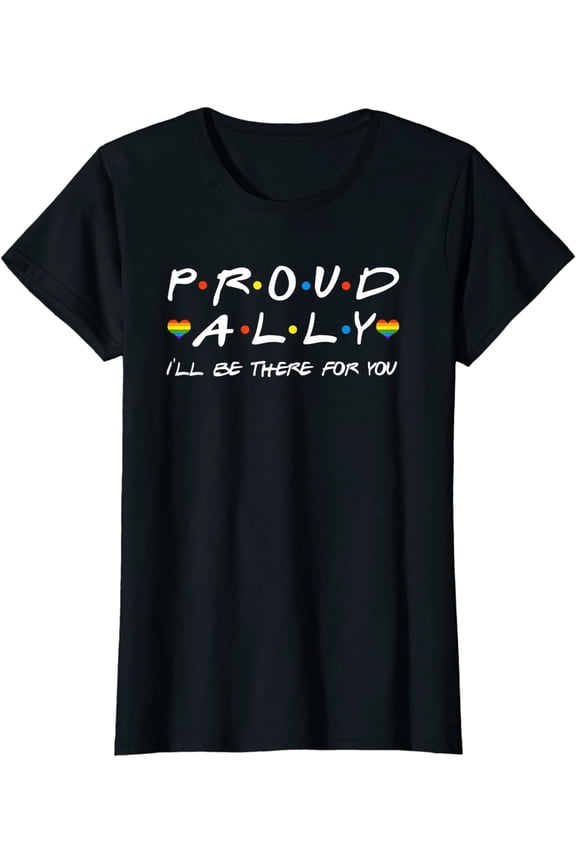 Proud Ally I'll Be There For You LGBT Casual T-Shirt