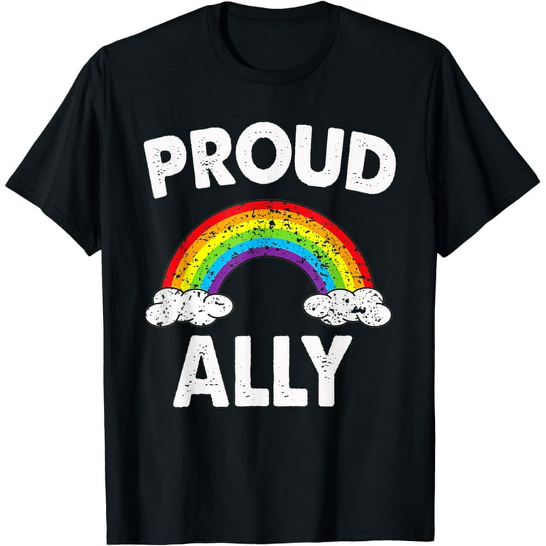 Proud Ally Pride Shirt Gay LGBT Day Month Parade Rainbow T-Shirt Proud Ally Pride Shirt Gay LGBT Day Month Parade Rainbow T-Shirt