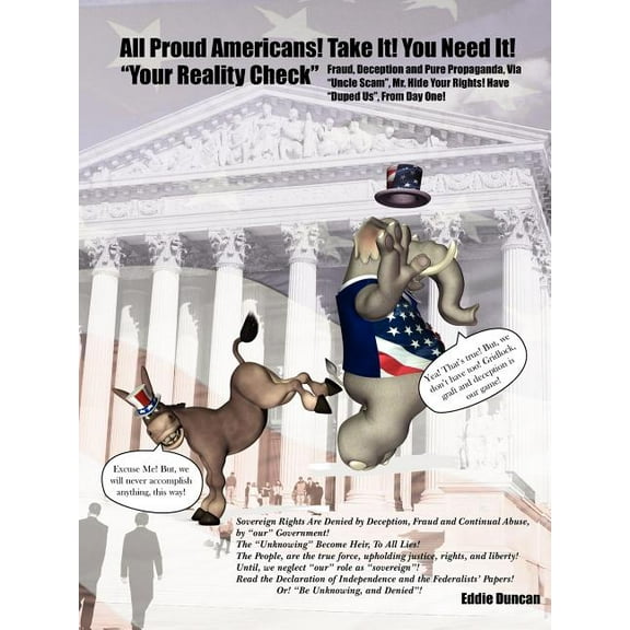 All Proud Americans! Take It! You Need It! Your Reality Check: Fraud, Deception and Pure Propaganda, Via Uncle Scam, Mr., (Paperback)