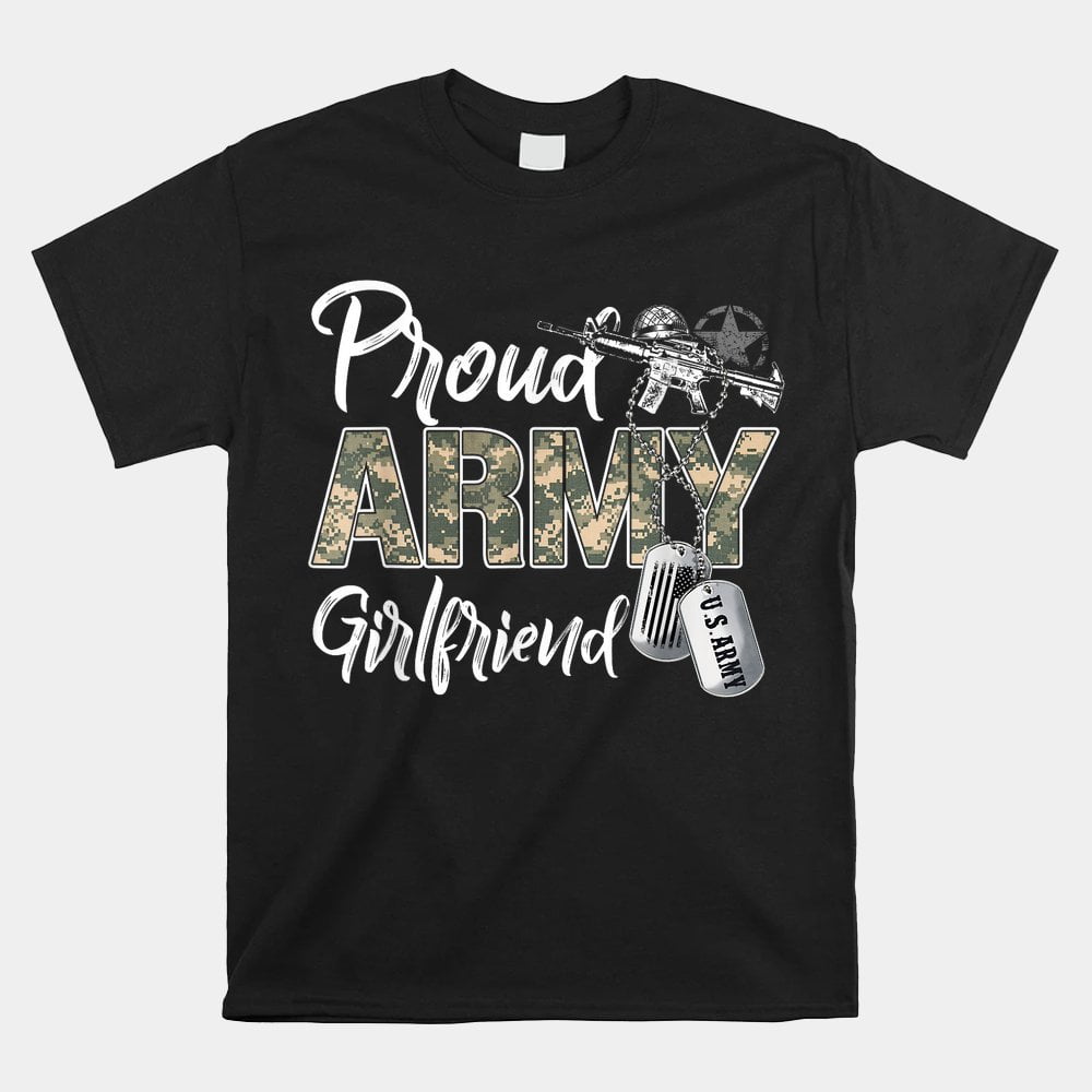 Proud Army Girlfriend Army Graduation Girlfriend Us Army Tee Shirt ...