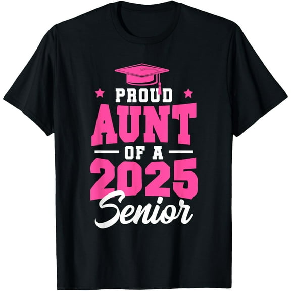 Proud Aunt Of A Senior Class Of 2025 Senior Aunt 2025 Pink T-Shirt